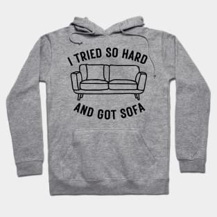 I Tried So Hard And Got Sofa Hoodie